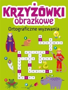 KRZYŻÓWKI OBRAZKOWE. ORTOGRAFICZNE WYZWANIA