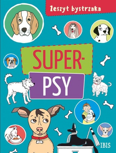 Zeszyt bystrzaka. Super psy, praca zbiorowa