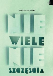 NIEWIELE NIESZCZĘŚCIA, KARINA CABAN