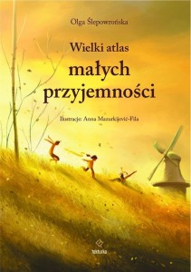 WIELKI ATLAS MAŁYCH PRZYJEMNOŚCI