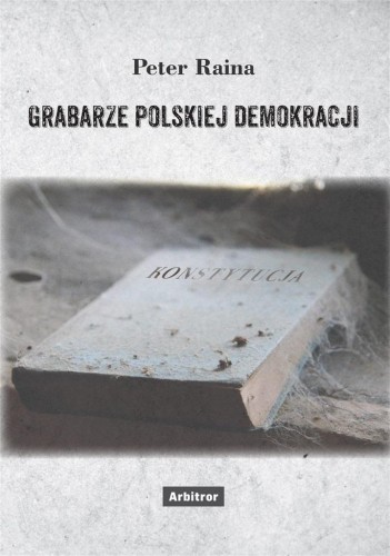 Grabarze polskiej demokracji, Peter Raina