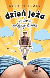 DZIEŃ JEŻA W DOMU SPOKOJNEJ STAROŚCI, ROBERT TRACZ