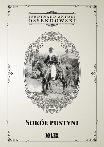 Sokół Pustyni, Ferdynand Antoni Ossendowski