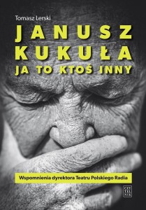 JANUSZ KUKUŁA. JA TO KTOŚ INNY, TOMASZ LERSKI