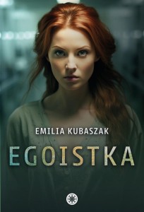 EGOISTKA, EMILIA KUBASZAK