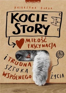 KOCIE STORY. MIŁOŚĆ, FASCYNACJA I TRUDNA SZTUKA..
