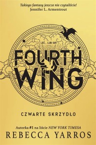 FOURTH WING. CZWARTE SKRZYDŁO, REBECCA YARROS