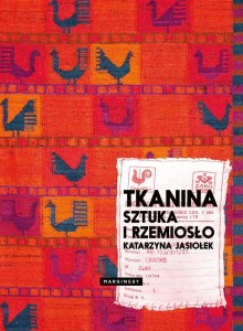 TKANINA. SZTUKA I RZEMIOSŁO, KATARZYNA JASIOŁEK