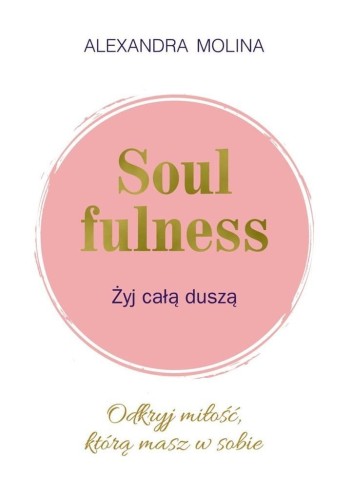 Soulfulness. Żyj całą duszą, Alexandra Molina