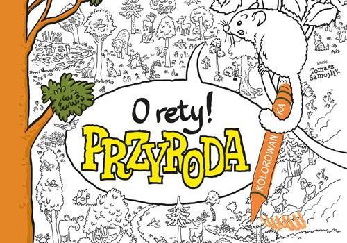 O rety! Przyroda. Kolorowanka, Tomasz Samojlik