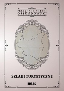 SZLAKI TURYSTYCZNE, OSSENDOWSKI ANTONI FERDYNAND