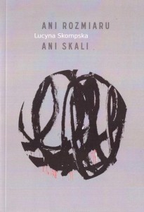 ANI ROZMIARU ANI SKALI, LUCYNA SKOMPSKA