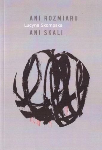 Ani rozmiaru ani skali, Lucyna Skompska