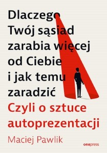 DLACZEGO TWÓJ SĄSIAD ZARABIA WIĘCEJ OD CIEBIE I...