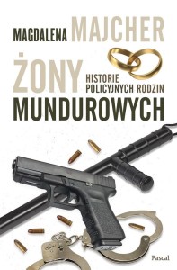 ŻONY MUNDUROWYCH. HISTORIE POLICYJNYCH RODZIN