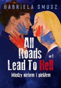 ALL ROADS LEAD TO HELL T.1 MIĘDZY NIEBEM I PIEKŁEM
