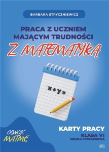 PRACA Z UCZNIEM MAJĄCYM TRUDNOŚCI Z MATEMATYKĄ 6
