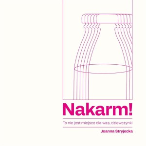 NAKARM! TO NIE JEST MIEJSCE DLA WAS, DZIEWCZYNKI