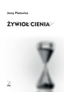 ŻYWIOŁ CIENIA, JERZY PLUTOWICZ