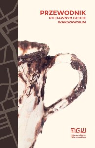 PRZEWODNIK PO DAWNYM GETCIE WARSZAWSKIM