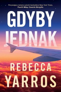 GDYBY JEDNAK, REBECCA YARROS