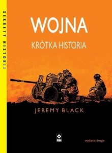 WOJNA KRÓTKA HISTORIA, JEREMY BLACK