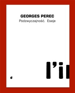 PODZWYCZAJNOŚĆ, GEORGES PERECA