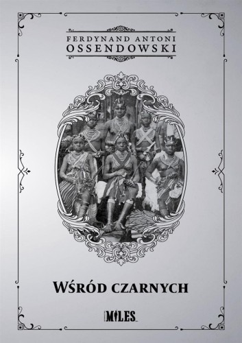 Wśród czarnych, Ferdynand Antoni Ossendowski