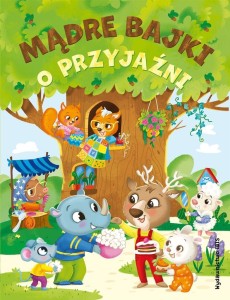 MĄDRE BAJKI O PRZYJAŹNI, PRACA ZBIOROWA