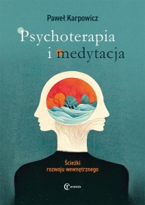 PSYCHOTERAPIA I MEDYTACJA, PAWEŁ KARPOWICZ