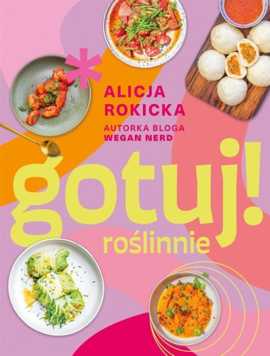 Gotuj! roślinnie, Alicja Rokicka