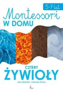 CZTERY ŻYWIOŁY. MONTESSORI W DOMU