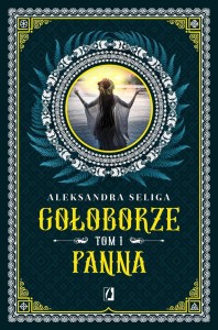 GOŁOBORZE T.1 PANNA, ALEKSANDRA SELIGA