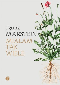 MIAŁAM TAK WIELE, TRUDE MARSTEIN