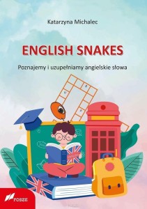 ENGLISH SNAKES. POZNAJEMY I UZUPEŁNIAMY...