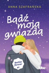 BĄDŹ MOJĄ GWIAZDĄ. BESTIES FOREVER CZ.1