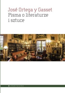 PISMA O LITERATURZE I SZTUCE, JOS ORTEGA Y GASSET