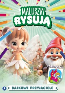 MALUSZKI RYSUJĄ. BAJKOWI PRZYJACIELE