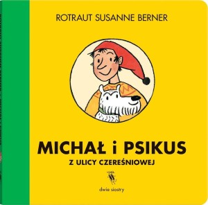 MICHAŁ I PSIKUS Z ULICY CZEREŚNIOWEJ