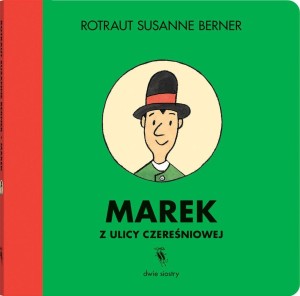 MAREK Z ULICY CZEREŚNIOWEJ, ROTRAUTSUSANNE BERNER