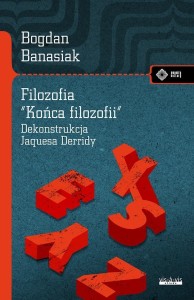 FILOZOFIA KOŃCA FILOZOFII, BANASIAK BOGDAN