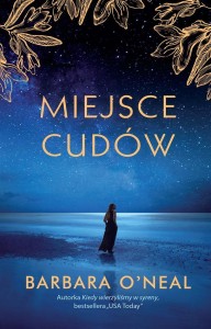 MIEJSCE CUDÓW, BARBARA O'NEAL, EMILIA SKOWROŃSKA