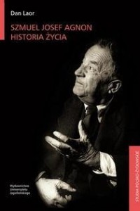 SZMUEL JOSEF AGNON. HISTORIA ŻYCIA, DAN LAOR