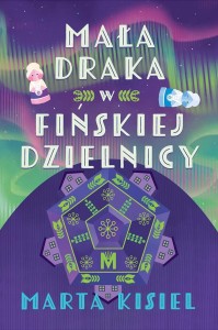 MAŁA DRAKA W FIŃSKIEJ DZIELNICY, MARTA KISIEL