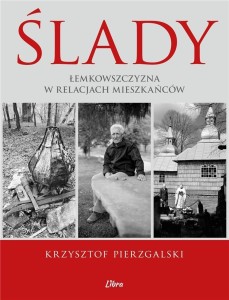 ŚLADY. ŁEMKOWSZCZYZNA W RELACJACH MIESZKAŃCÓW
