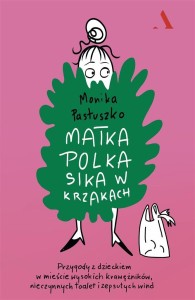 MATKA POLKA SIKA W KRZAKACH, MONIKA PASTUSZKO