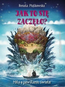 JAK TO SIĘ ZACZĘŁO? MITY O POWSTANIU ŚWIATA