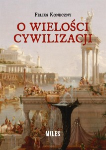 O WIELOŚCI CYWILIZACJI, FELIKS KONECZNY