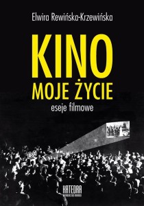 KINO, MOJE ŻYCIE, ELWIRA REWIŃSKA-KRZEWIŃSKA