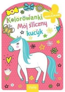 KOLOROWANKA Z WYKROJNIKIEM. MÓJ ŚLICZNY KUCYK